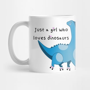 Just a girl who loves dinosaurs Mug